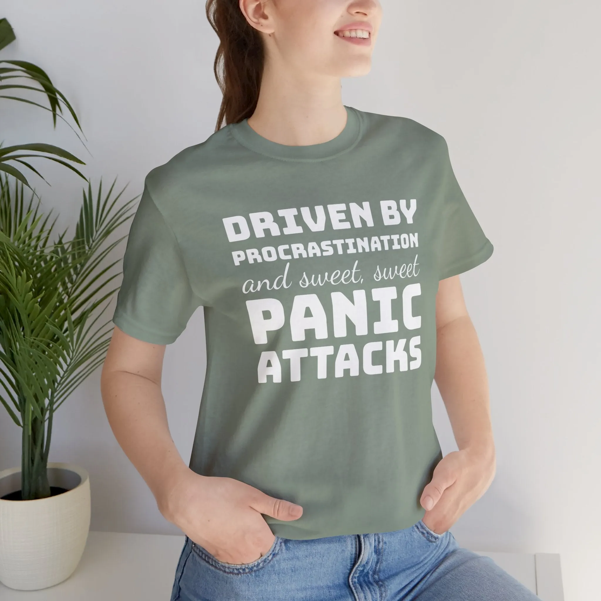 Driven by Procrastination and Sweet, Sweet Panic Attacks T-Shirt, Witty Graphic Tee