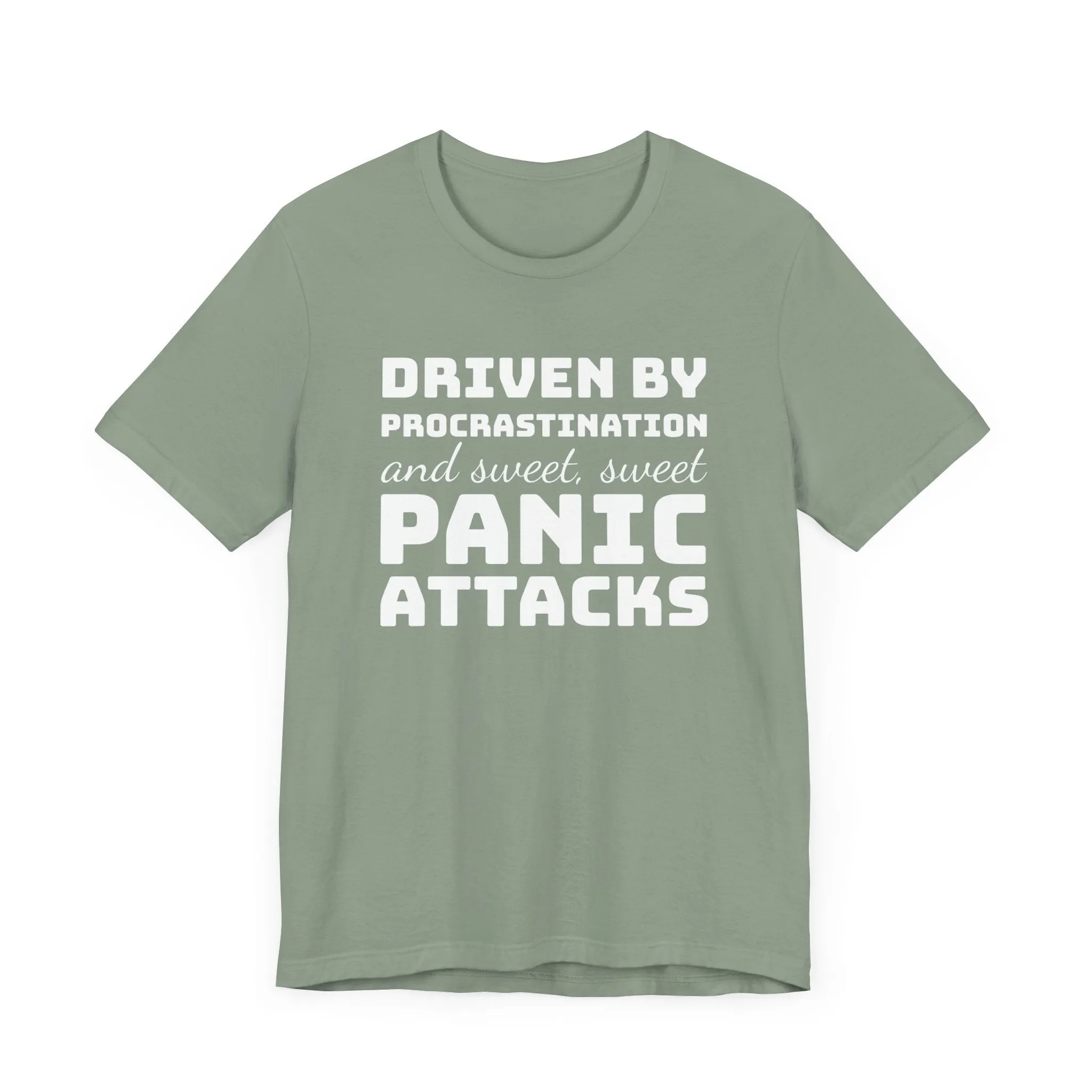 Driven by Procrastination and Sweet, Sweet Panic Attacks T-Shirt, Witty Graphic Tee