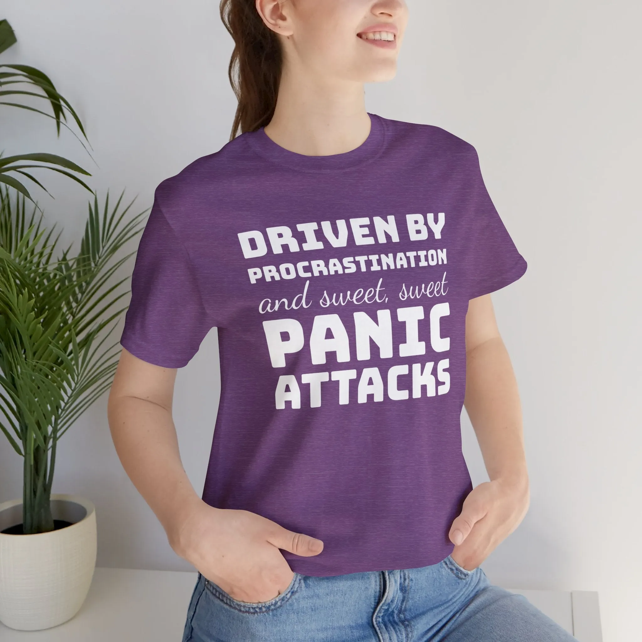 Driven by Procrastination and Sweet, Sweet Panic Attacks T-Shirt, Witty Graphic Tee