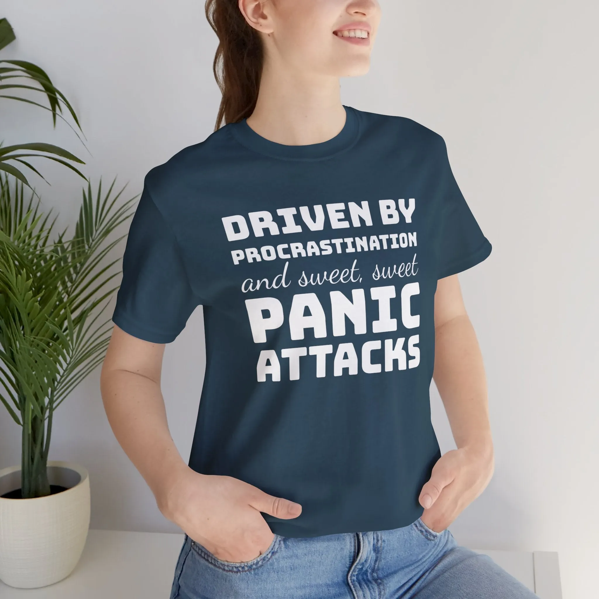 Driven by Procrastination and Sweet, Sweet Panic Attacks T-Shirt, Witty Graphic Tee