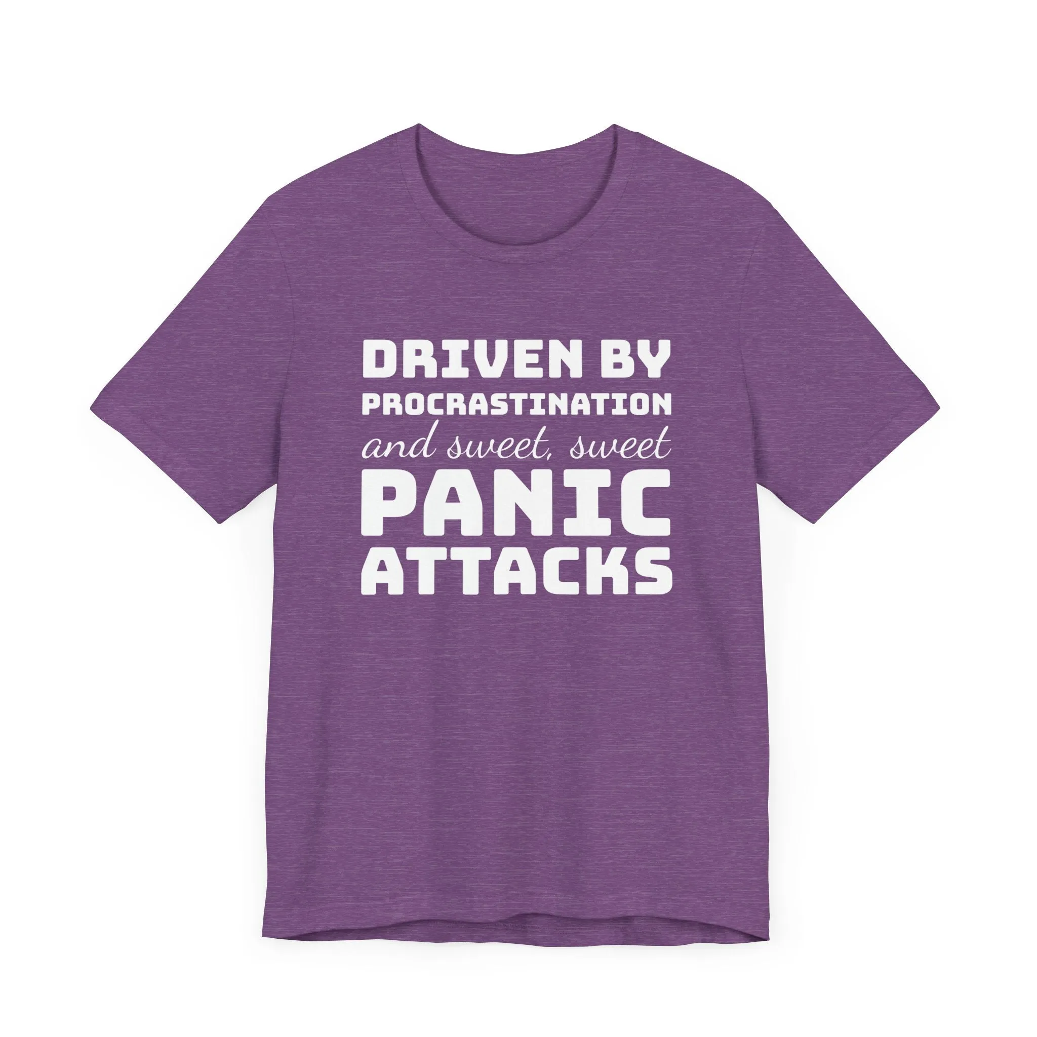 Driven by Procrastination and Sweet, Sweet Panic Attacks T-Shirt, Witty Graphic Tee
