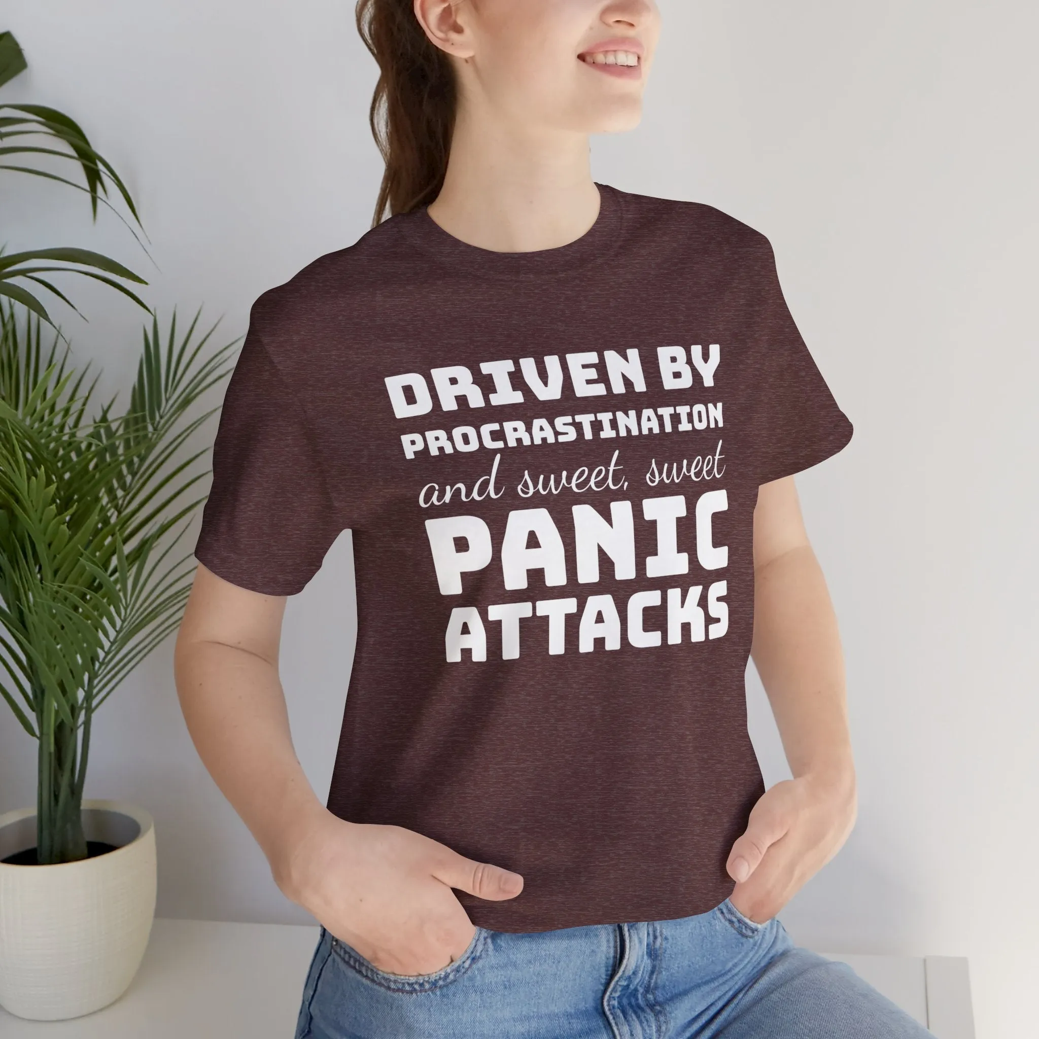 Driven by Procrastination and Sweet, Sweet Panic Attacks T-Shirt, Witty Graphic Tee