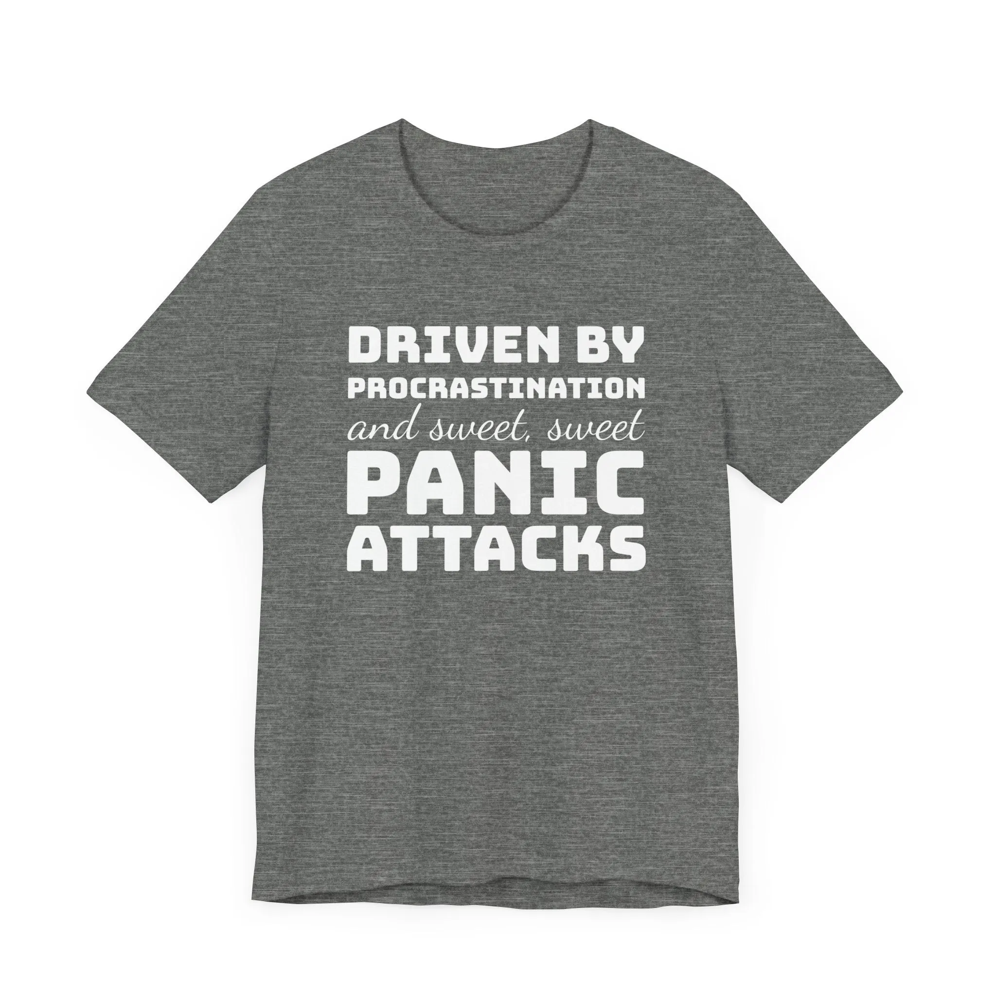 Driven by Procrastination and Sweet, Sweet Panic Attacks T-Shirt, Witty Graphic Tee
