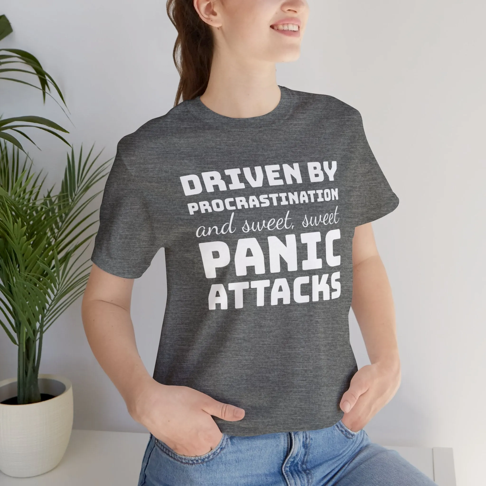 Driven by Procrastination and Sweet, Sweet Panic Attacks T-Shirt, Witty Graphic Tee