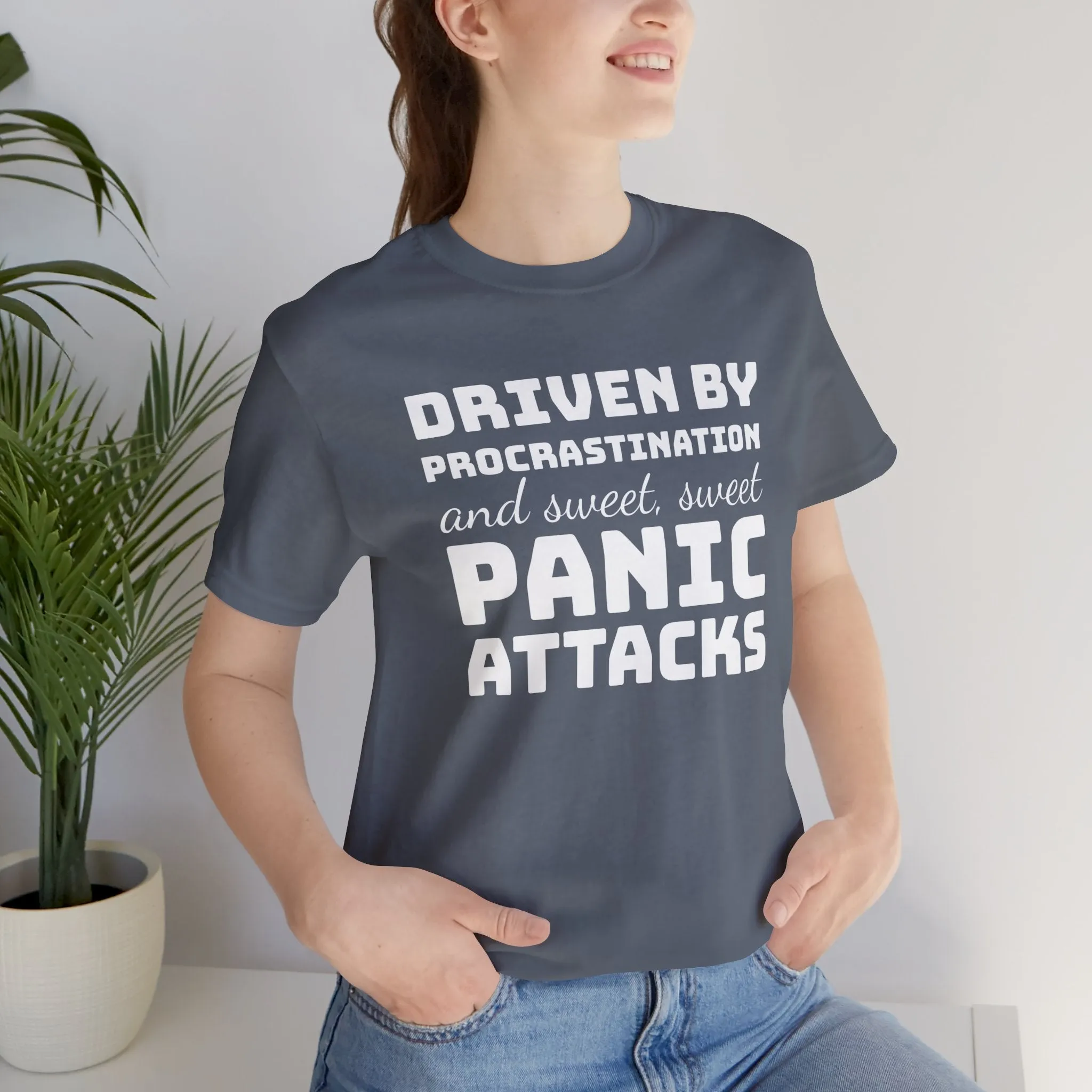 Driven by Procrastination and Sweet, Sweet Panic Attacks T-Shirt, Witty Graphic Tee
