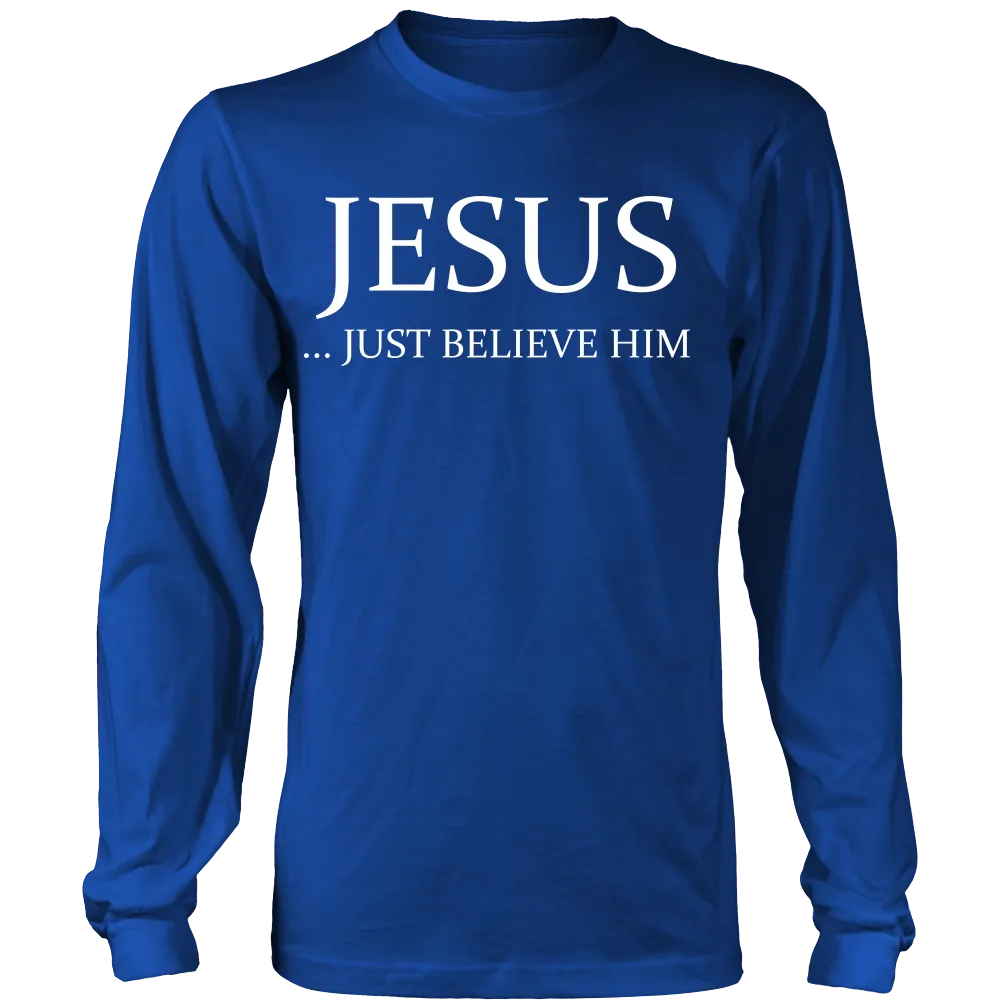 Jesus Just Believe Him Limited Edition T-Shirt