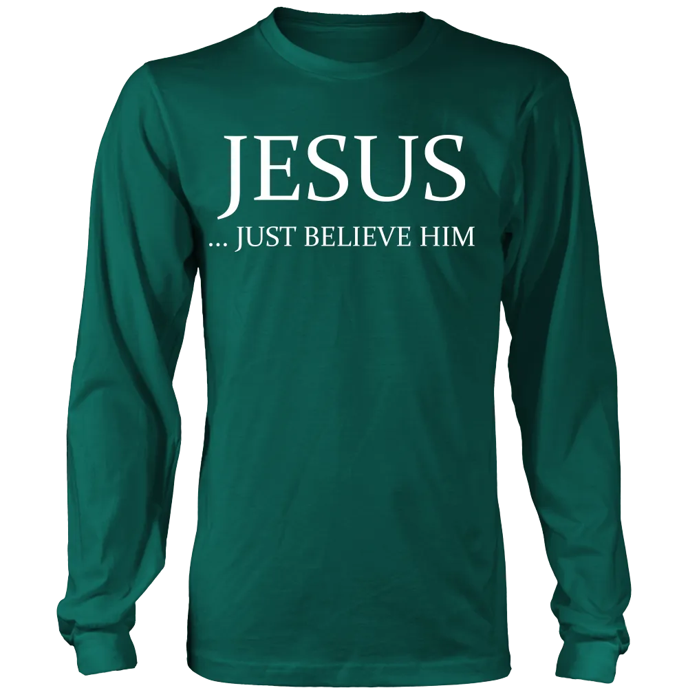 Jesus Just Believe Him Limited Edition T-Shirt