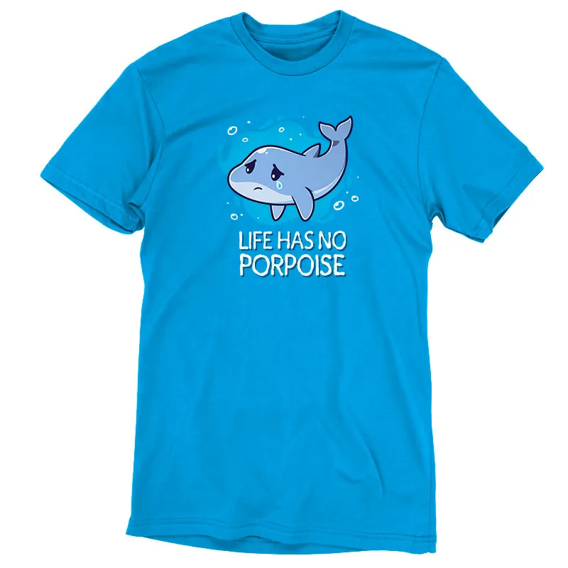 Life Has No Porpoise