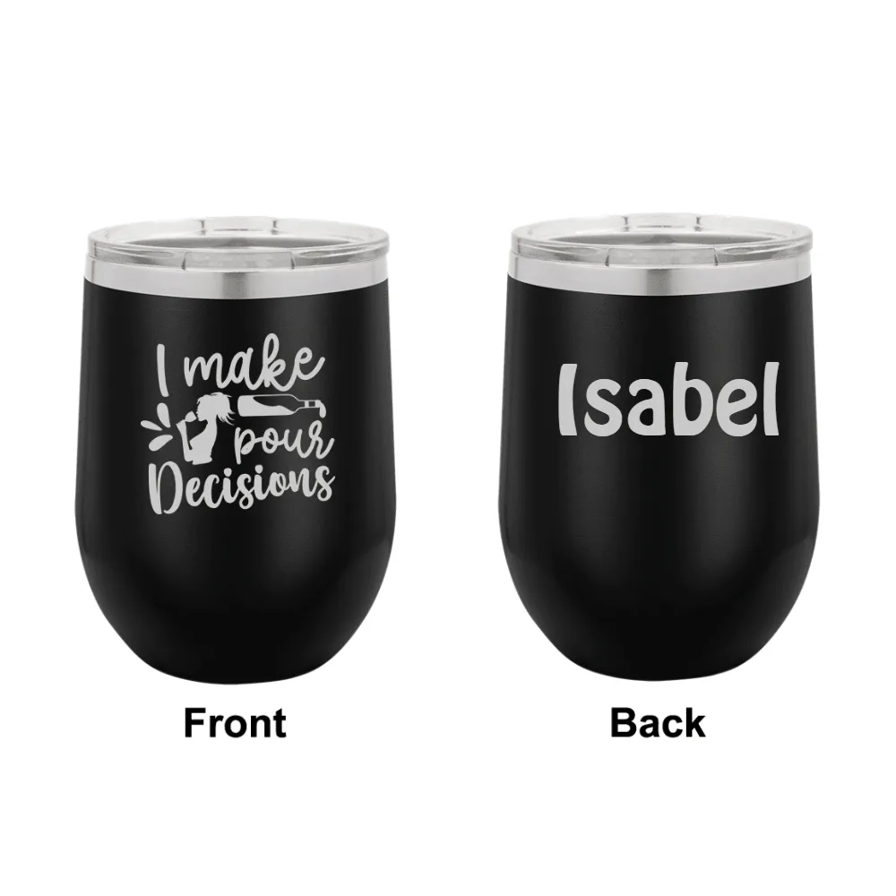 Personalized I Make Pour Decisions Engraved Wine Tumbler