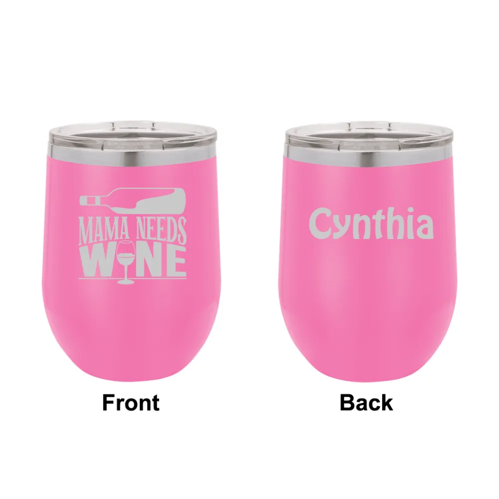 Personalized Mama Needs Wine Engraved Wine Tumbler