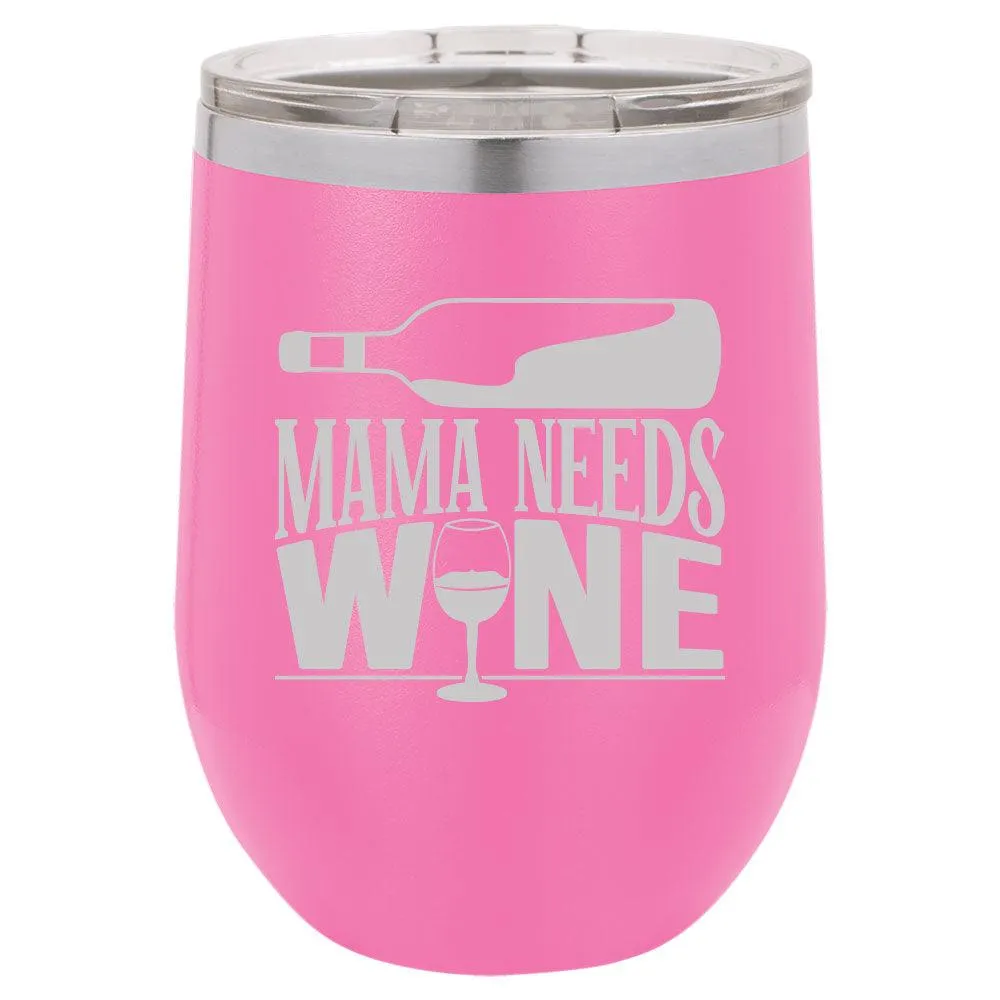 Personalized Mama Needs Wine Engraved Wine Tumbler