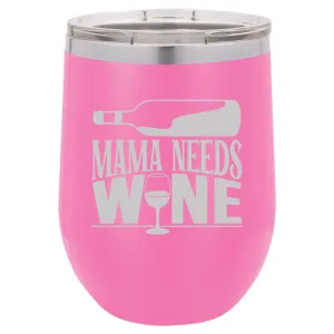 Personalized Mama Needs Wine Engraved Wine Tumbler
