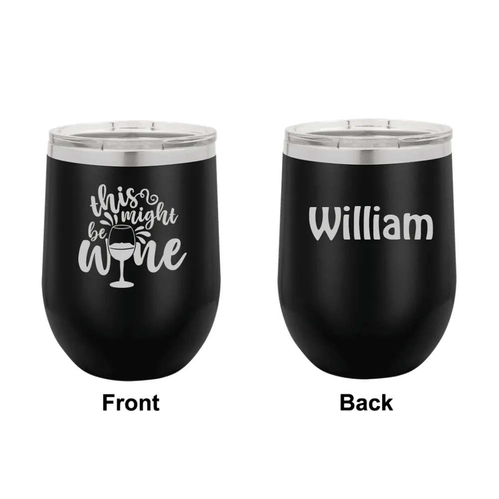 Personalized This Might Be Wine Engraved Wine Tumbler
