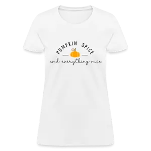 Pumpkin Spice and Everything Nice Women's Contoured T-Shirt