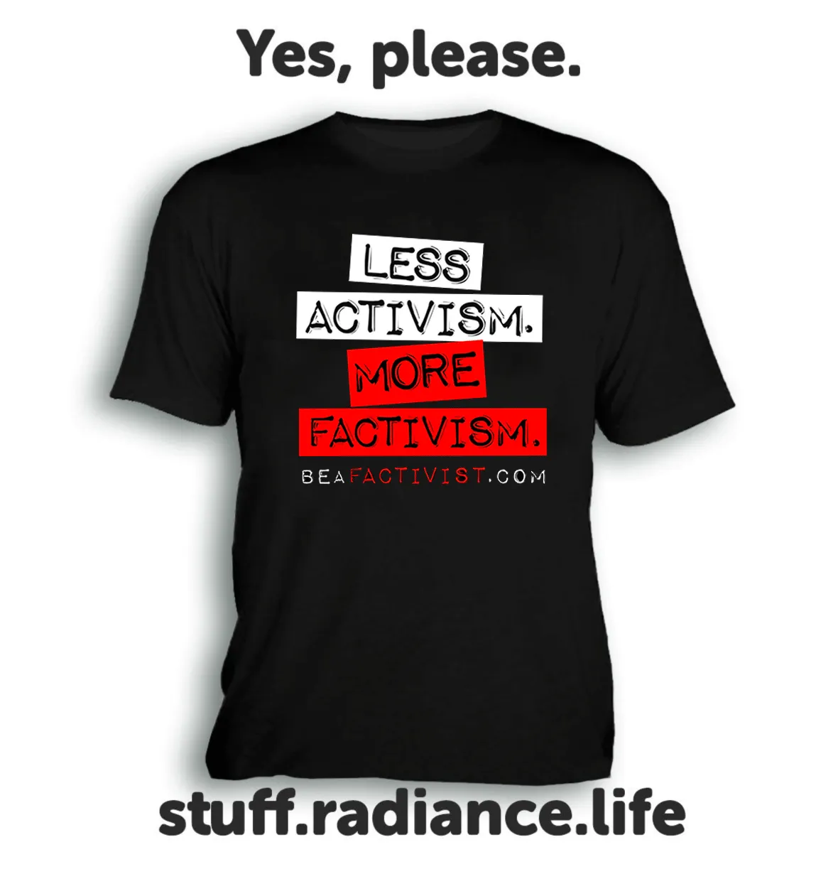 "LESS ACTIVISM. MORE FACTIVISM." Unisex T-Shirt
