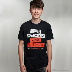 "LESS ACTIVISM. MORE FACTIVISM." Unisex T-Shirt