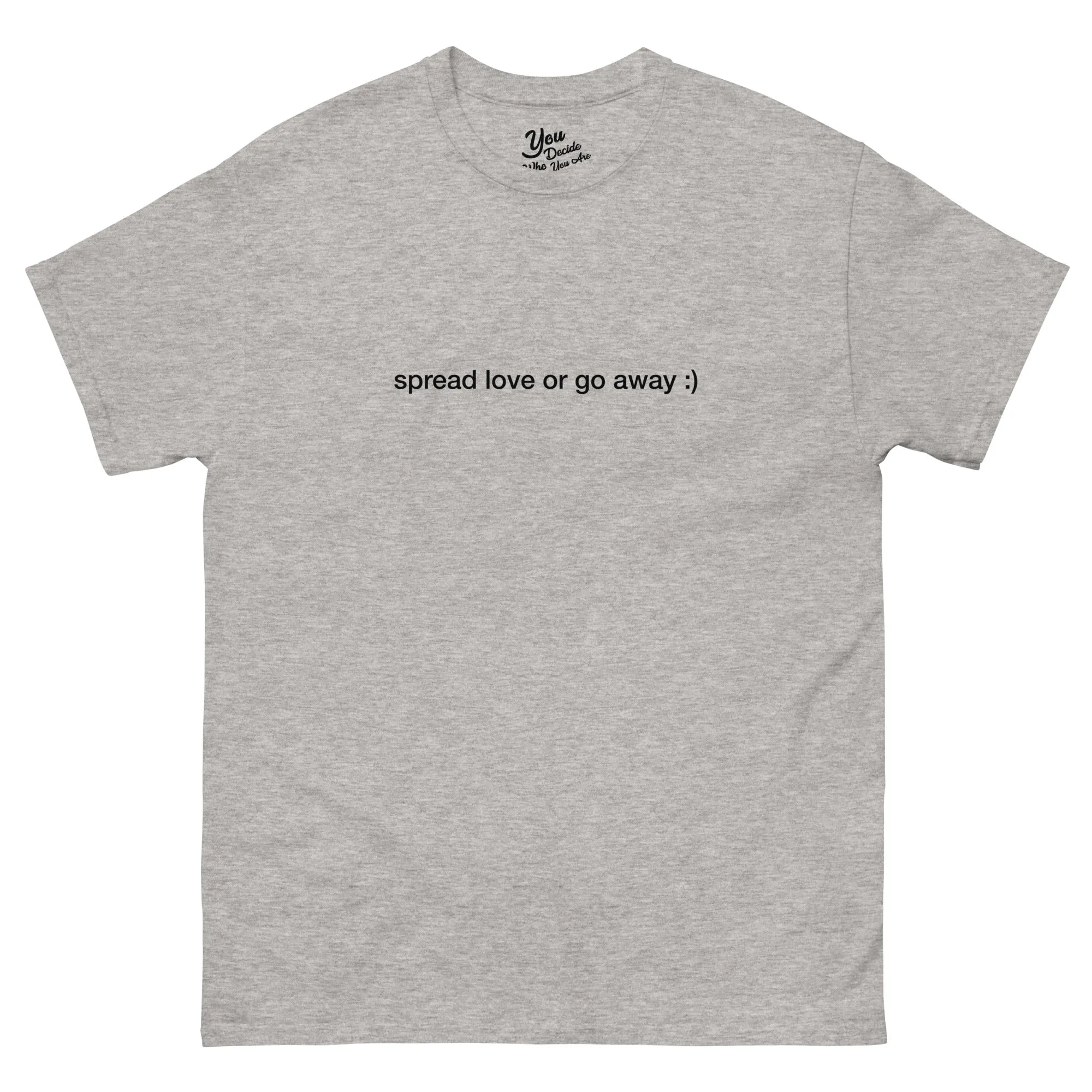 spread love or go away T-Shirt