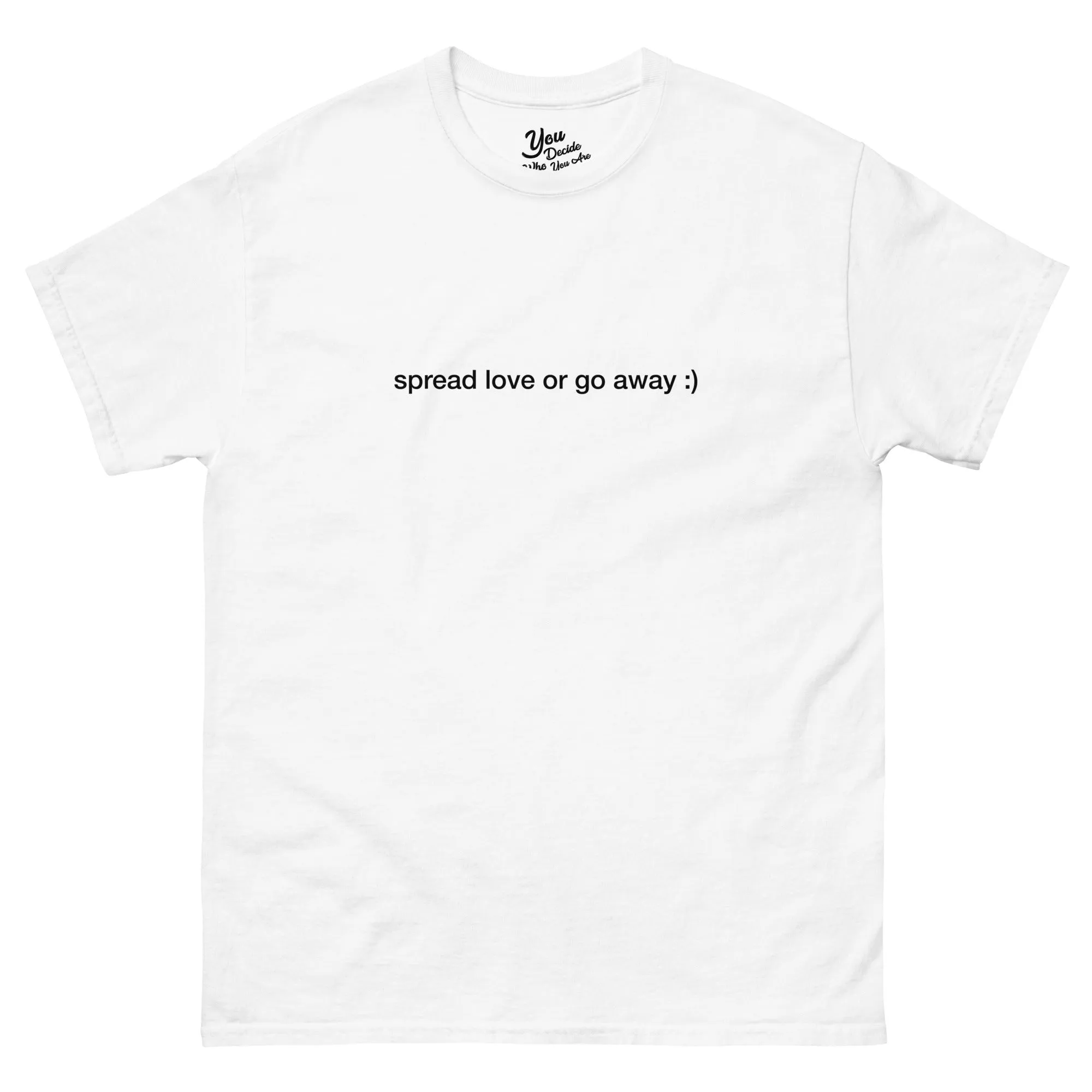 spread love or go away T-Shirt